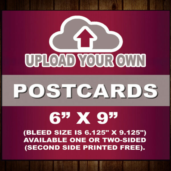 6" x 9" Postcards (Upload Your Own)